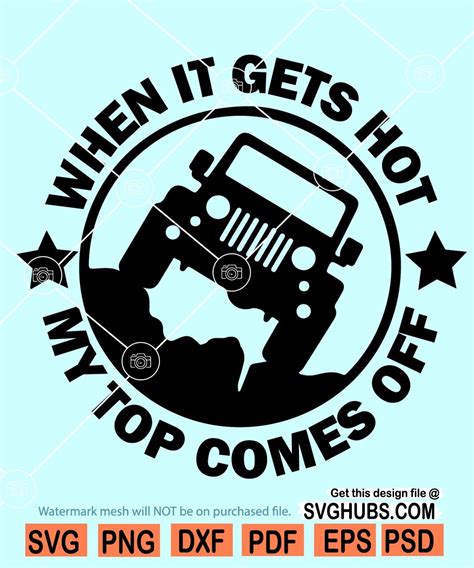 When It Gets Hot My Top Comes Off Svg Jeep Lover Svg Jeep Girl Svg