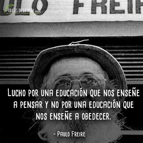 30 Frases de Paulo Freire El educador del pueblo Con Imágenes