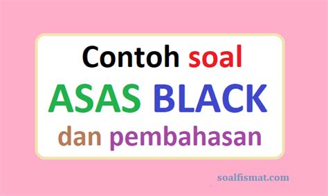 Check spelling or type a new query. Contoh soal asas Black serta pembahasan - Soalfismat.com