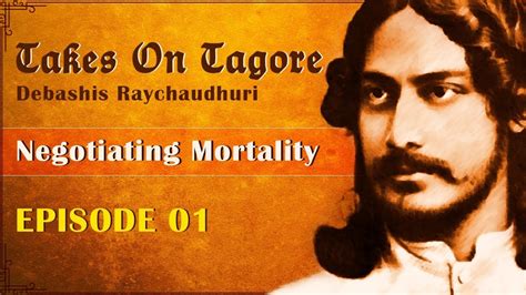 About Rabindranath Tagore Takes On Tagore Season Episode Debashis Raychaudhuri