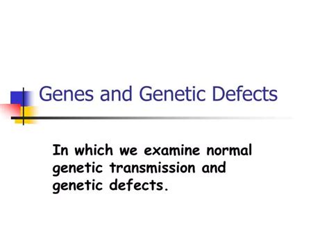 Ppt Genes And Genetic Defects Powerpoint Presentation Free Download