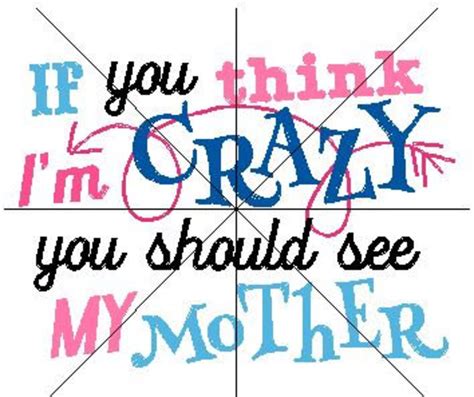 If You Think Im Crazy You Should See My Mother 5x7 Etsy