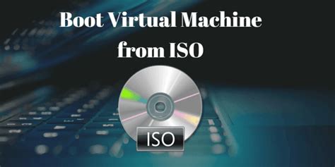 How To Boot Vm From Iso In Hyper V And Vmware