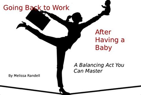 Going Back To Work After Having A Baby A Balancing Act You Can Master