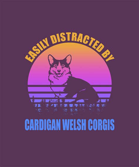 Cardigan Welsh Corgis Easily Distracted Digital Art By Job Shirts