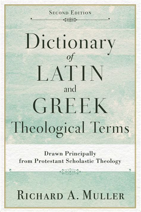 Dictionary Of Latin And Greek Theological Terms 2nd Edition Baker