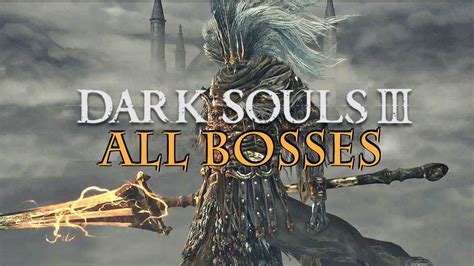 Dark Souls 3 All Boss Fights All Bosses Youtube