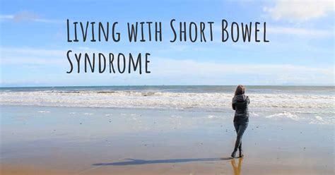 Living With Short Bowel Syndrome How To Live With Short Bowel Syndrome