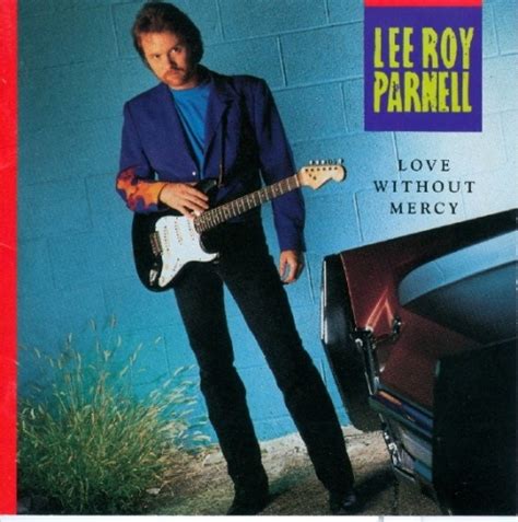 Love Without Mercy Lee Roy Parnell Songs Reviews Credits Allmusic