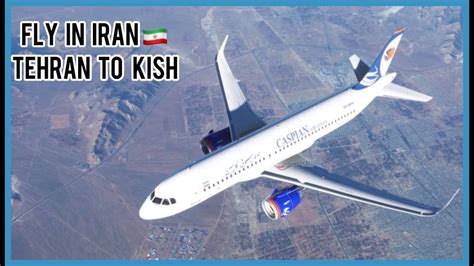 Fly At Iran Caspian Airline Tehran To Kish A320 Msfs 2020 پرواز با
