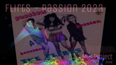 The Flirts Passion 2023 Mib Project Remix Youtube