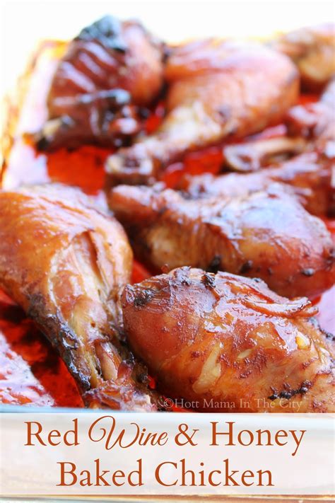 This red wine marinade is good on all parts of the chicken from breast to legs and thighs to wings. Hot Mama In The City: Red Wine & Honey Baked Chicken