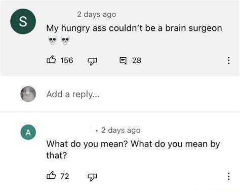 2 Days Ago My Hungry Ass Couldnt Be A Brain Surgeon 156 Op E 28 Add A Reply 2 Days Ago What