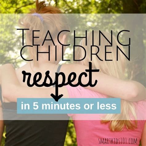 Teaching Children Respect In 5 Minutes Or Less Teaching Kids