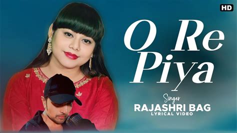 O Re Piya Lyrics Rajashri Bag Himesh Ke Dil Se The Album Himesh Reshammiya Youtube