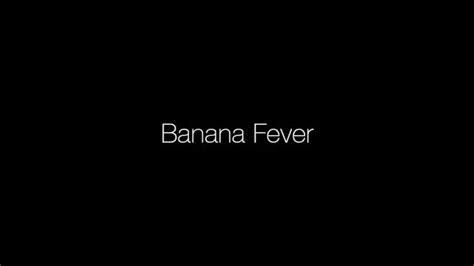 Banana Fever On Vimeo