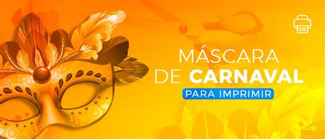 Máscara De Carnaval Para Imprimir GrÁtis Printloja Blog