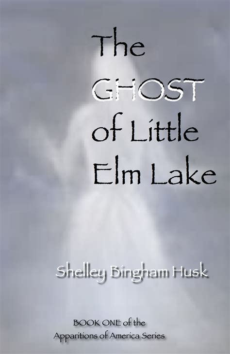 The Ghost Of Little Elm Lake — True Ghost Story Leicester Bay Books