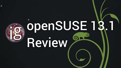 Opensuse 131 Review Linux Distro Reviews Youtube