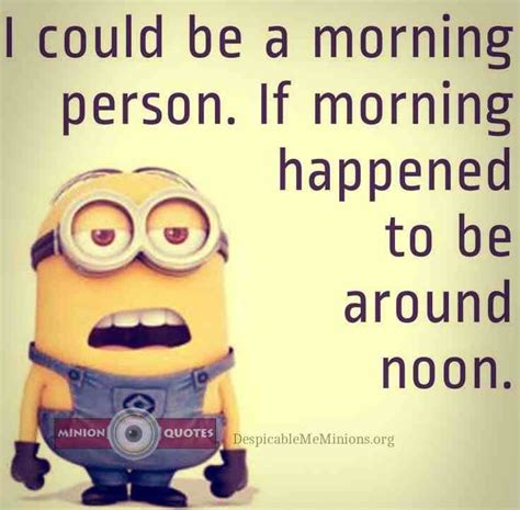 Minions Mornings Funny Good Morning Quotes Morning Quotes Funny
