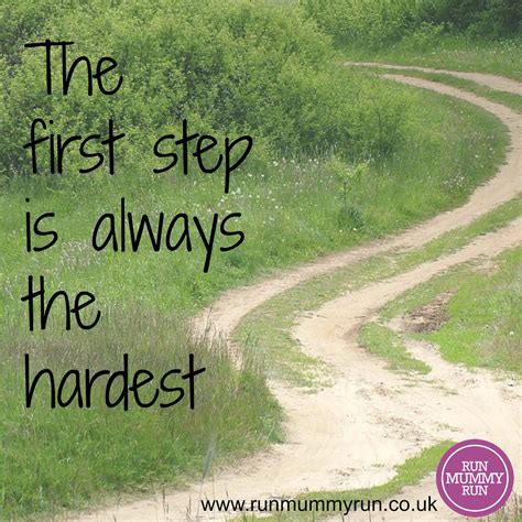 The First Step Is Always The Hardest When It Comes To Running But It