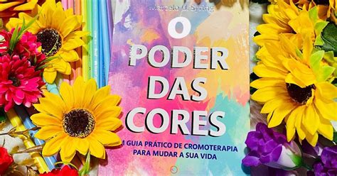 Fernanda Avellar Resenha O Poder Das Cores Um Guia Pr Tico De Cromoterapia Para Mudar A Sua
