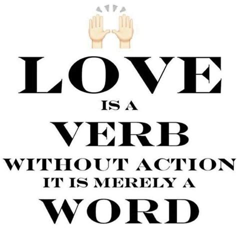 Love is not only a feeling, when it becomes a verb it becomes a state of being. Pin by Alice McGraw on #truth | Love is a verb, Words, Truth