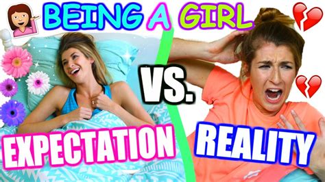 Expectation Vs Reality Being A Girl Youtube