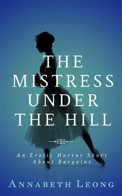 The Mistress Under The Hill An Erotic Horror Short About Bargains By
