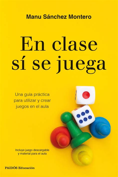 En clase sí se juega Una guía práctica para crear tus propios juegos