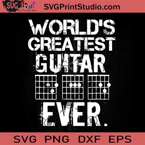 Worlds Greatest Guitar Dad Ever Svg Happy Fathers Day Svg Dad Svg