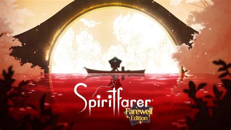 Spiritfarer Farewell Edition Announced Available Now