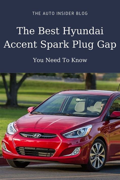 What Is The Ideal Hyundai Accent Spark Plug Gap We Answer This