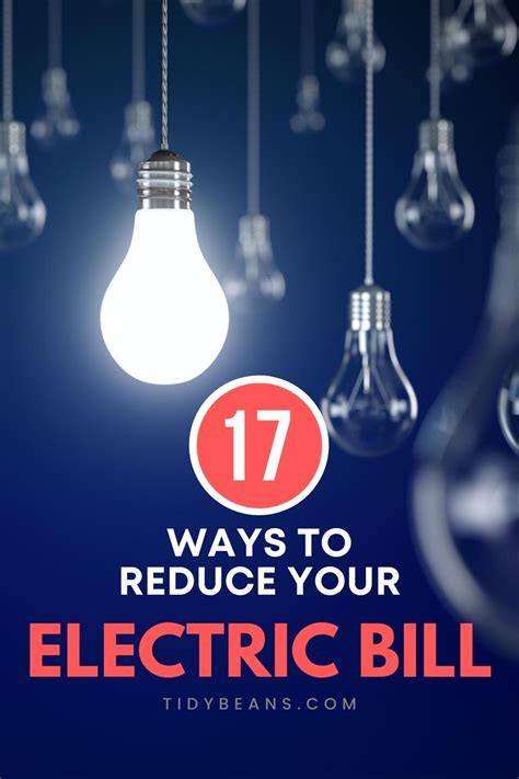 17 Ways To Reduce Your Electric Bill Electricity Electricity Bill Bills