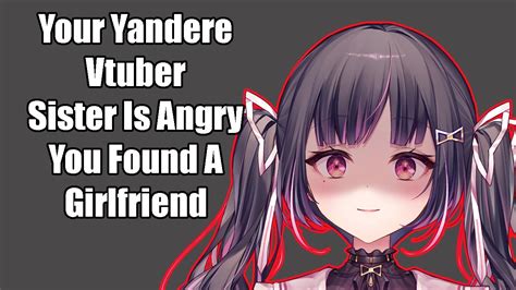 Your Yandere Vtuber Sister Is Angry You Found A Girlfriend Youtube