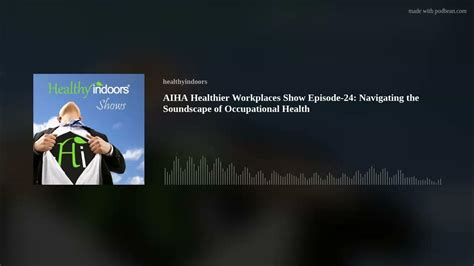 Aiha Healthier Workplaces Show Episode 24 Navigating The Soundscape Of