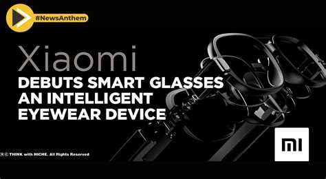 Xiaomi Debuts Smart Glasses An Intelligent Eyewear Device