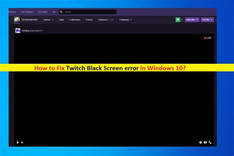 How To Fix Twitch Black Screen Error In Windows 10 Pc Transformation