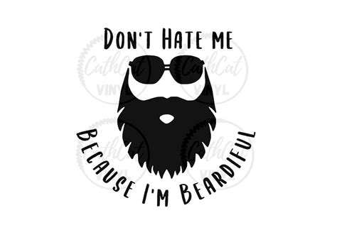Don T Hate Me Because I M Beardiful Svg Dfx Png Jpeg Etsy