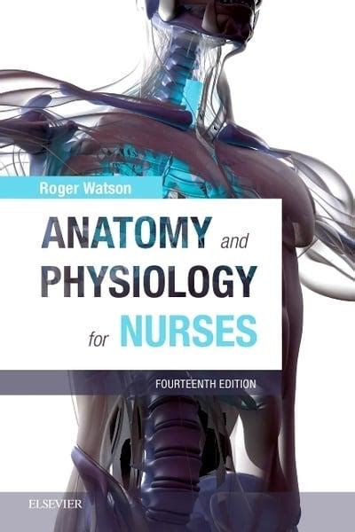 Anatomy And Physiology For Nurses Roger Watson Author