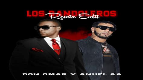 Don Omar Ft Anuel Aa Los Bandoleros Remix Edit Youtube