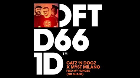 Catz N Dogz X Myst Milano Feed My Hunger Club Mix Youtube
