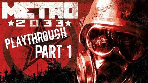 Metro 2033 Redux Playthrough Part 1 Youtube