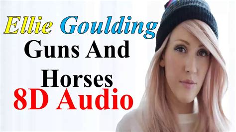 Ellie Goulding Guns And Horses 8d Audio Lights Album Songs 8d
