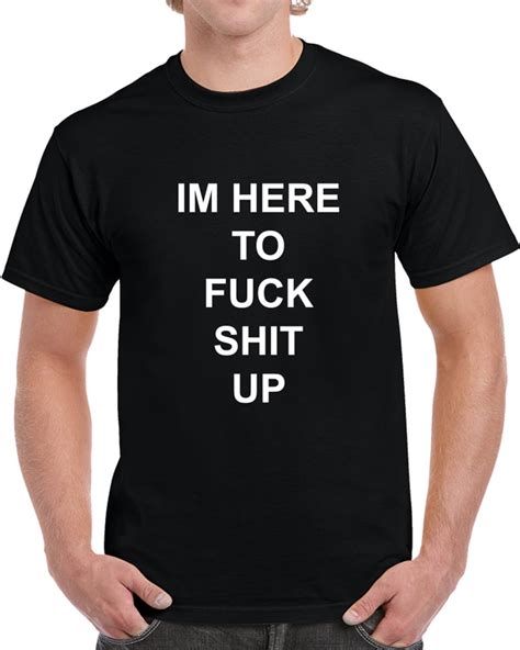 Im Here To Fuck Shit Up T Shirt Etsy