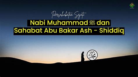 SAHABAT SEJATI Nabi Muhammad SAW Dan Sahabat Abu Bakar Ash Shiddiq