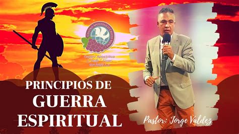 Principios De Guerra Espiritual Pastor Jorge Valdez Youtube