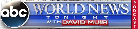 World news tonight's coverage of domestic and international events is complemented by the following recurring series led by muir: World News Tonight with David Muir Podcast - ABC News Radio