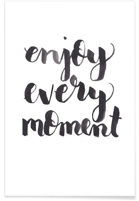 Enjoy Every Moment Poster Juniqe