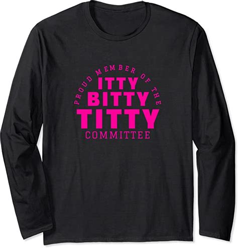 Itty Bitty Titty Committee Shirt Funny Womens Flat Boob Joke Long Sleeve T Shirt Uk